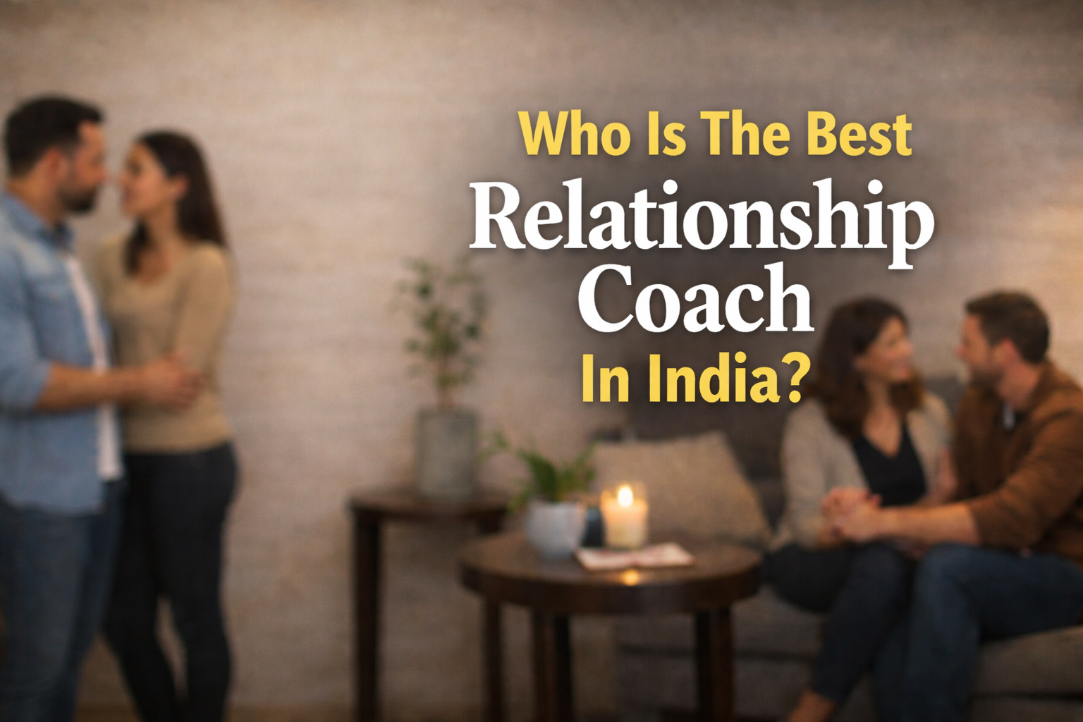 Who Is The Best Relationship Coach In India?